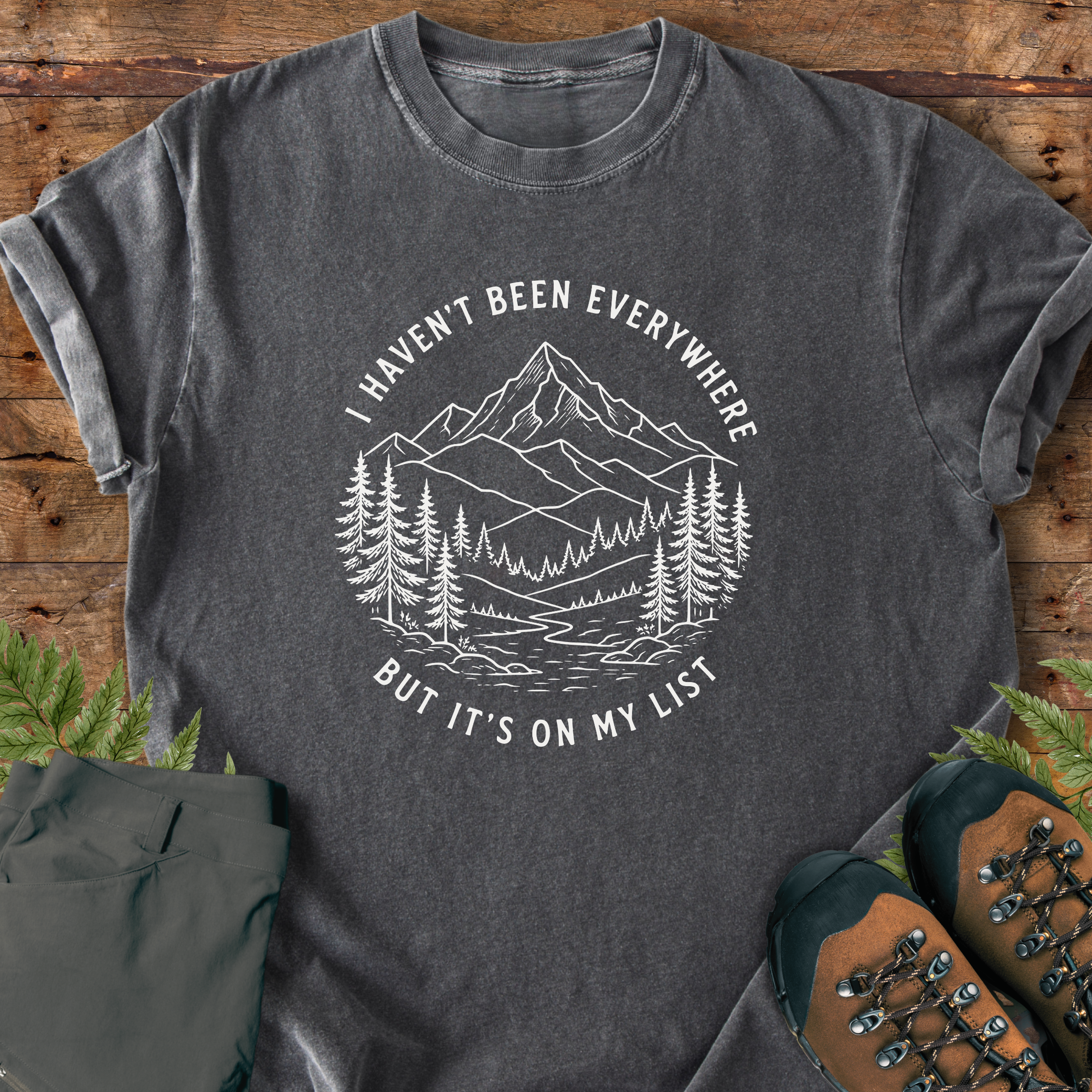 Haven't Been Everywhere T-Shirt