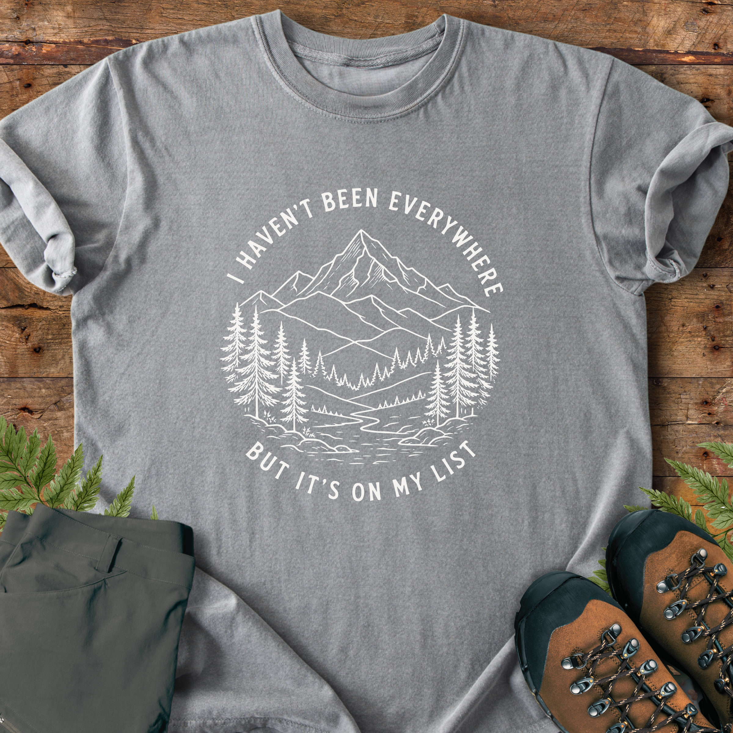 Haven't Been Everywhere T-Shirt