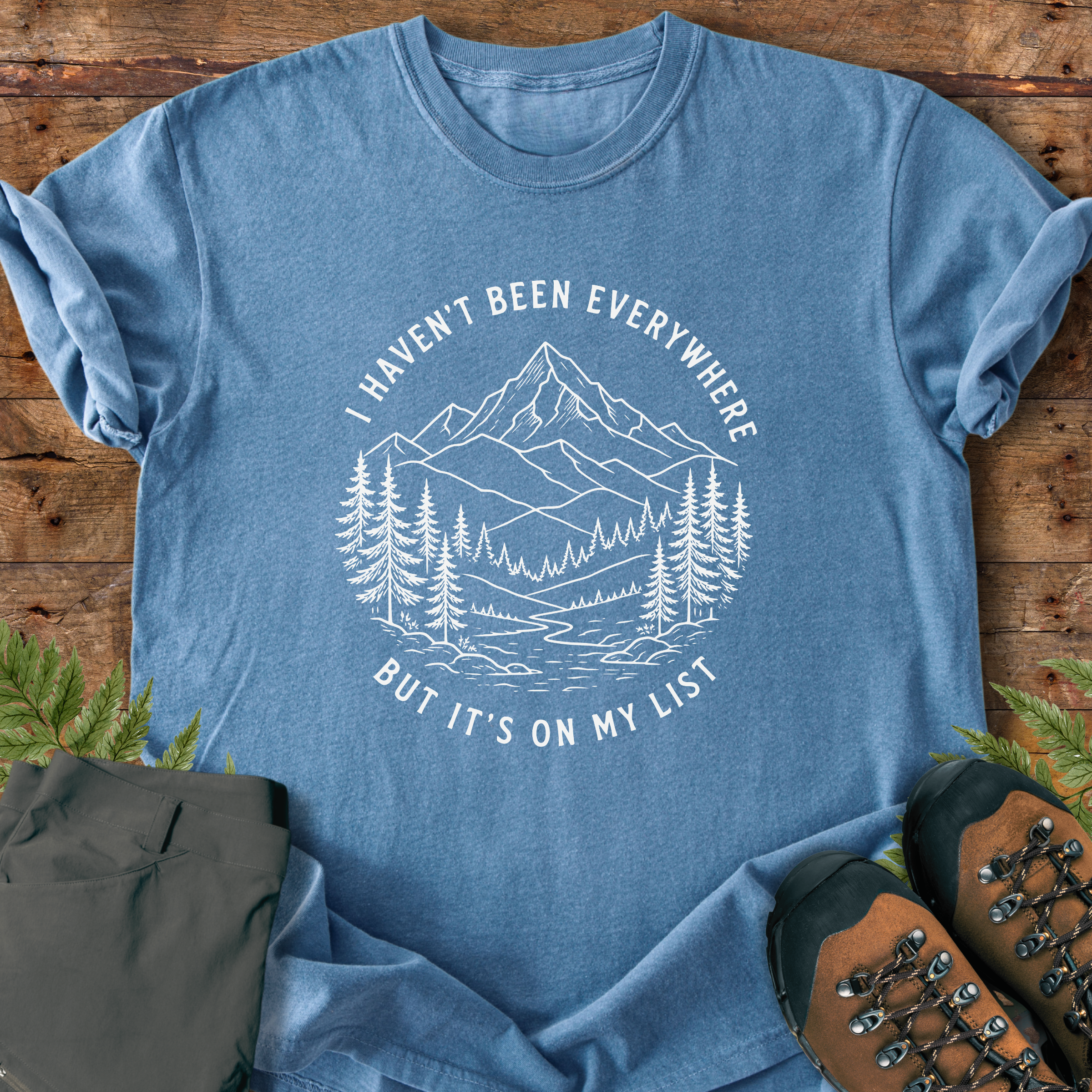 Haven't Been Everywhere T-Shirt