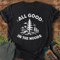 All Good In The Woods T-Shirt
