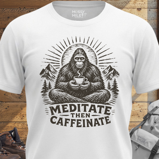 Bigfoot Meditate then Caffeinate T-Shirt